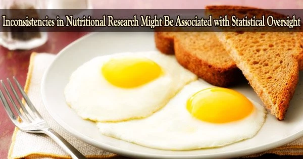 Inconsistencies in Nutritional Research Might Be Associated with Statistical Oversight
