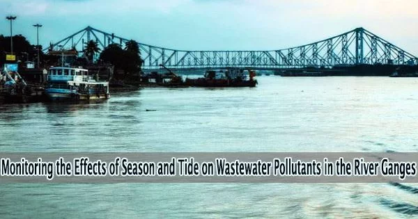 Monitoring the Effects of Season and Tide on Wastewater Pollutants in the River Ganges