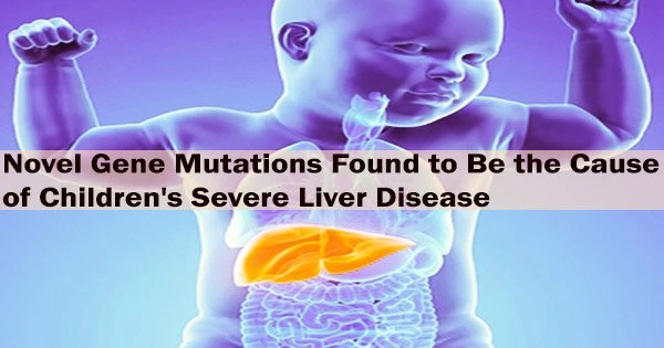 Novel Gene Mutations Found to Be the Cause of Children’s Severe Liver Disease