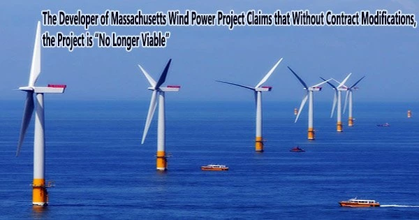 The Developer of Massachusetts Wind Power Project Claims that Without Contract Modifications, the Project is “No Longer Viable”