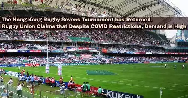 The Hong Kong Rugby Sevens Tournament has Returned. Rugby Union Claims that Despite COVID Restrictions, Demand is High