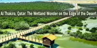 Al Thakira, Qatar: The Wetland Wonder on the Edge of the Desert