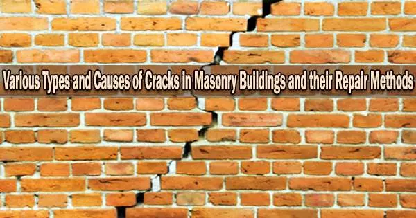 Various Types and Causes of Cracks in Masonry Buildings and their Repair Methods