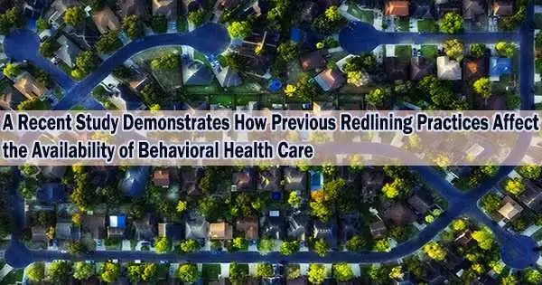 A Recent Study Demonstrates How Previous Redlining Practices Affect the Availability of Behavioral Health Care
