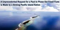 A Unprecedented Request for a Pact to Phase Out Fossil Fuels is Made by a Sinking Pacific Island Nation