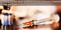 According to a New Study, Ketamine may be an Effective Treatment for Kids with ADNP Syndrome