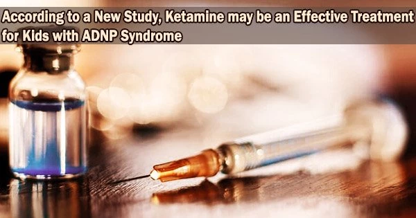 According to a New Study, Ketamine may be an Effective Treatment for Kids with ADNP Syndrome