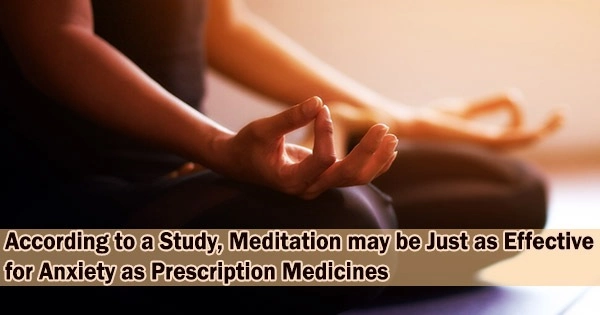 According to a Study, Meditation may be Just as Effective for Anxiety as Prescription Medicines