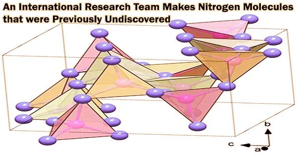 An International Research Team Makes Nitrogen Molecules that were Previously Undiscovered