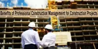 Benefits of Professional Construction Management for Construction Projects