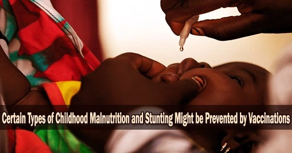 Certain Types of Childhood Malnutrition and Stunting Might be Prevented by Vaccinations