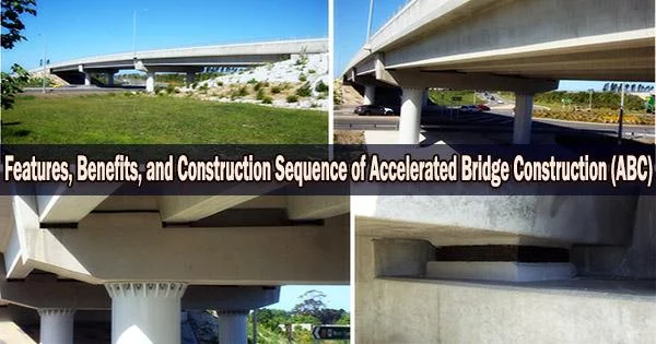 Features, Benefits, and Construction Sequence of Accelerated Bridge Construction (ABC)