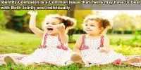 Identity Confusion is a Common Issue that Twins may have to Deal with Both Jointly and Individually