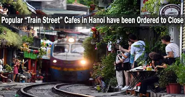 Popular “Train Street” Cafes in Hanoi have been Ordered to Close