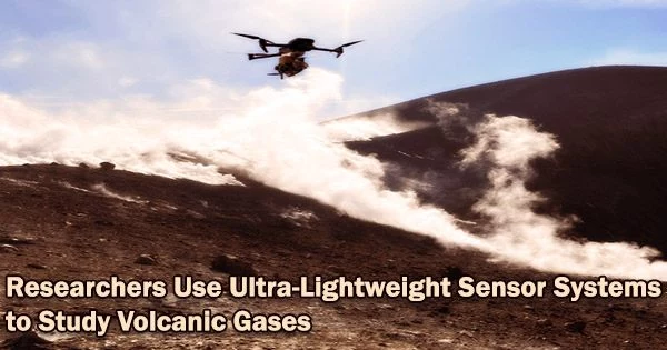 Researchers Use Ultra-Lightweight Sensor Systems to Study Volcanic Gases