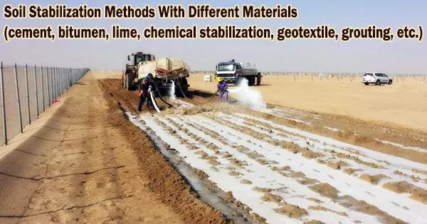 Soil Stabilization Methods With Different Materials (cement, bitumen, lime, chemical stabilization, geotextile, grouting, etc.)