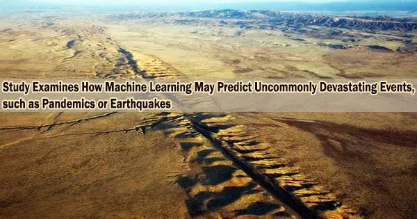 Study Examines How Machine Learning May Predict Uncommonly Devastating Events, such as Pandemics or Earthquakes