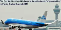 The First Significant Legal Challenge to the Airline Industry’s “greenwashing” will Target Aviation Behemoth KLM
