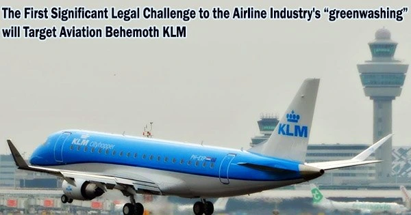 The First Significant Legal Challenge to the Airline Industry’s “greenwashing” will Target Aviation Behemoth KLM