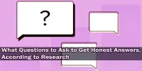 What Questions to Ask to Get Honest Answers, According to Research