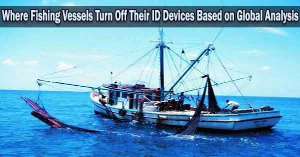 Where Fishing Vessels Turn Off Their ID Devices Based on Global Analysis