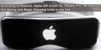 According to Reports, Apple will Unveil its “Reality Pro” VR Headset this Spring and Begin Shipping Units in the Fall