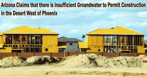 Arizona Claims that there is Insufficient Groundwater to Permit Construction in the Desert West of Phoenix