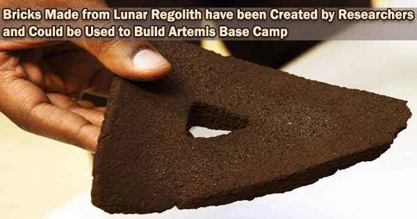 Bricks Made from Lunar Regolith have been Created by Researchers and Could be Used to Build Artemis Base Camp