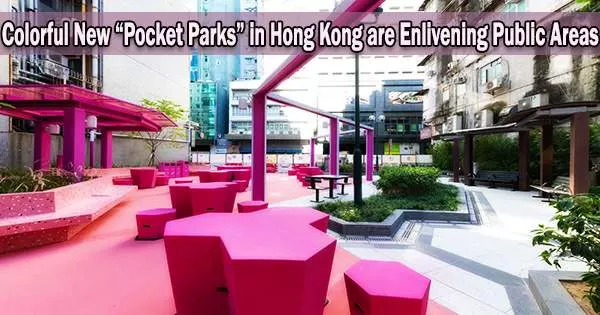 Colorful New “Pocket Parks” in Hong Kong are Enlivening Public Areas