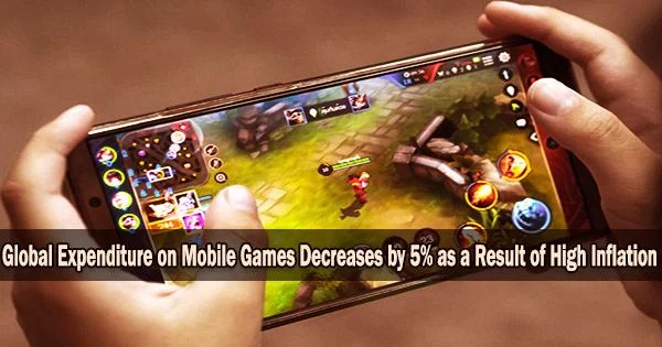 Global Expenditure on Mobile Games Decreases by 5% as a Result of High Inflation
