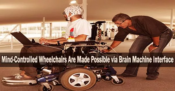 Mind-Controlled Wheelchairs Are Made Possible via Brain Machine Interface