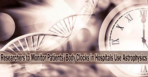 Researchers to Monitor Patients’ Body Clocks in Hospitals Use Astrophysics