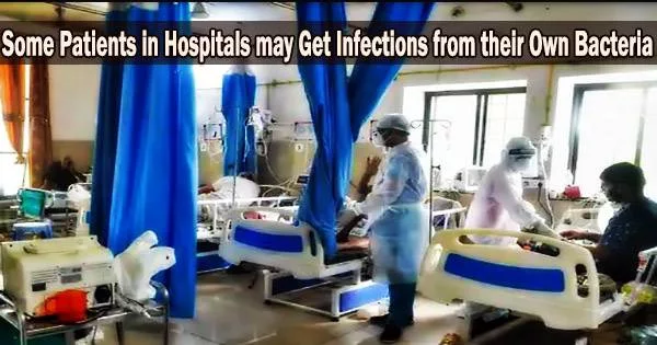 Some Patients in Hospitals may Get Infections from their Own Bacteria