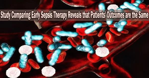 Study Comparing Early Sepsis Therapy Reveals that Patients’ Outcomes are the Same