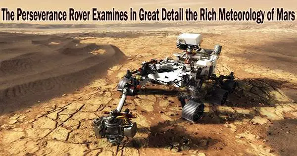 The Perseverance Rover Examines in Great Detail the Rich Meteorology of Mars