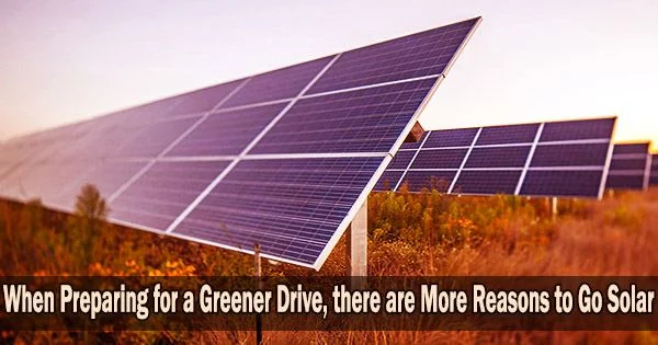 When Preparing for a Greener Drive, there are More Reasons to Go Solar