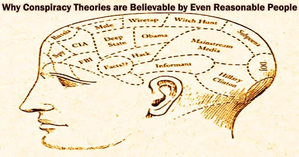 Why Conspiracy Theories are Believable by Even Reasonable People