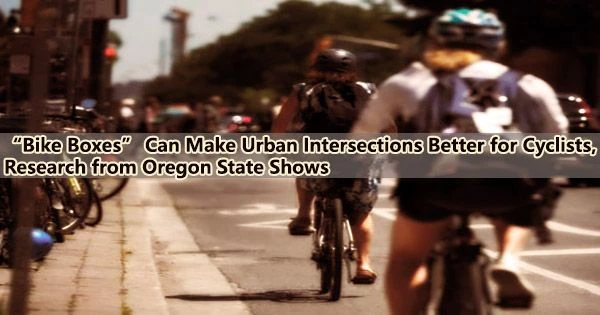 “Bike Boxes” Can Make Urban Intersections Better for Cyclists, Research from Oregon State Shows