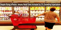 Despite Rising Inflation, January Retail Sales Increased by 3%, Exceeding Expectations