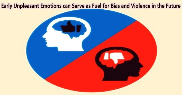 Early Unpleasant Emotions can Serve as Fuel for Bias and Violence in the Future