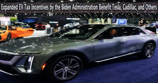 Expanded EV Tax Incentives by the Biden Administration Benefit Tesla, Cadillac, and Others