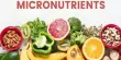 Micronutrients – body required nutrients
