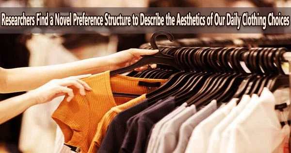 Researchers Find a Novel Preference Structure to Describe the Aesthetics of Our Daily Clothing Choices