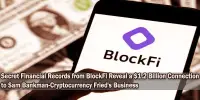 Secret Financial Records from BlockFi Reveal a $1.2 Billion Connection to Sam Bankman-Cryptocurrency Fried’s Business