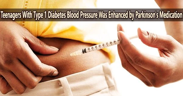 Teenagers With Type 1 Diabetes Blood Pressure Was Enhanced by Parkinson’s Medication