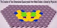 The Creation of Two-Dimensional Quasicrystals from Metal Oxides is Solved by Physicists
