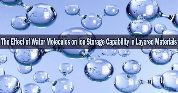 The Effect of Water Molecules on Ion Storage Capability in Layered Materials