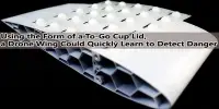 Using the Form of a To-Go Cup Lid, a Drone Wing Could Quickly Learn to Detect Danger