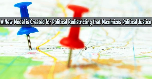 A New Model is Created for Political Redistricting that Maximizes Political Justice