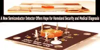 A New Semiconductor Detector Offers Hope for Homeland Security and Medical Diagnosis